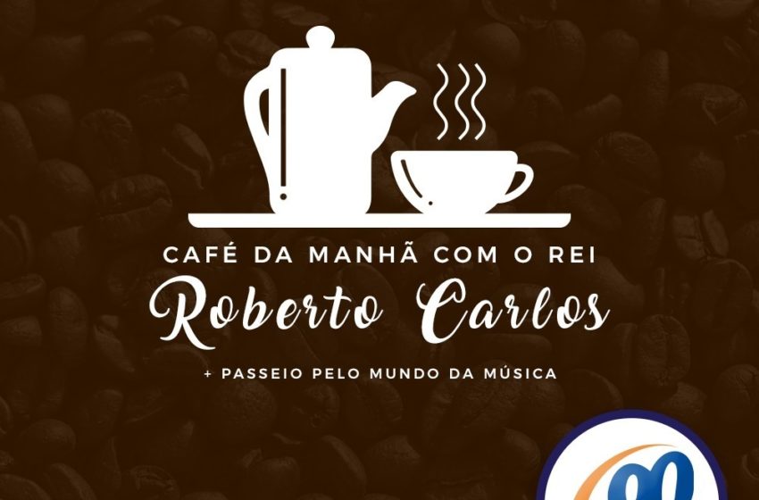  Café da Manhã com o Rei Roberto Carlos